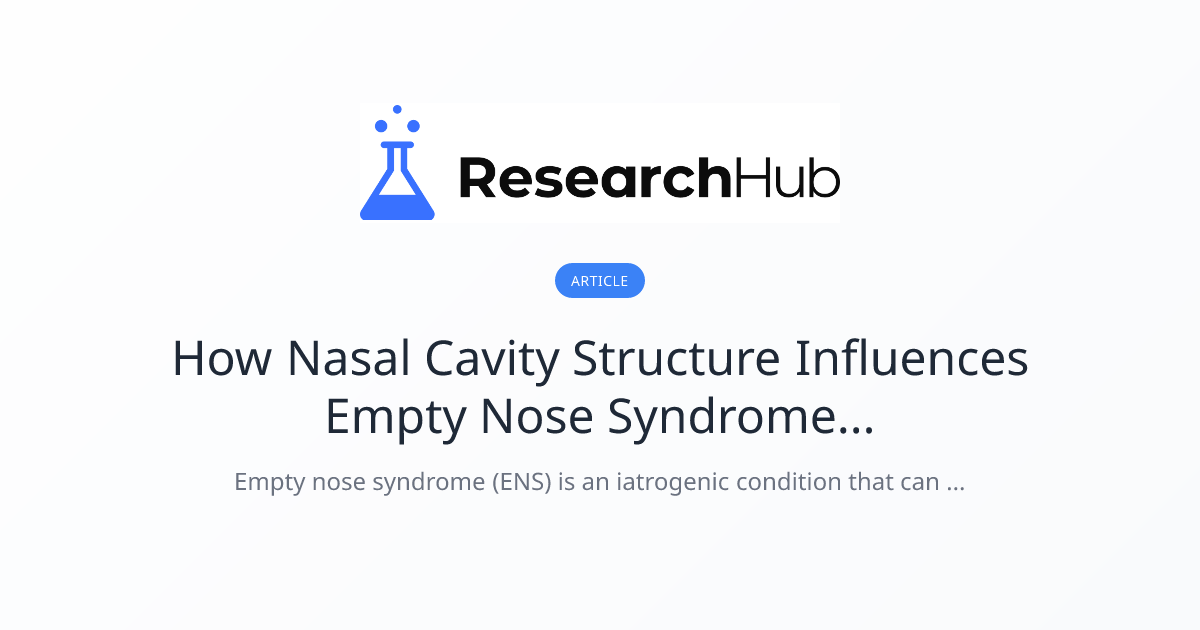 How Nasal Cavity Structure Influences Empty Nose Syndrome... | ResearchHub